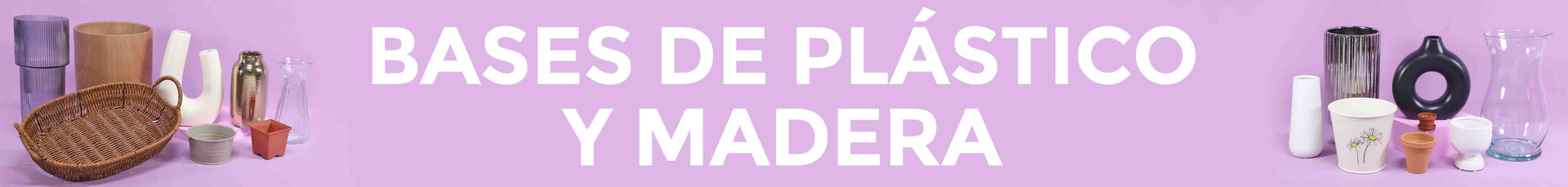 Bases de Plástico y Madera
