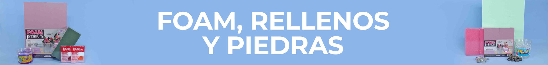 Foam, Rellenos y Piedras