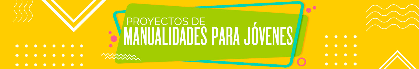 Proyectos para Manualidades para Jovenes