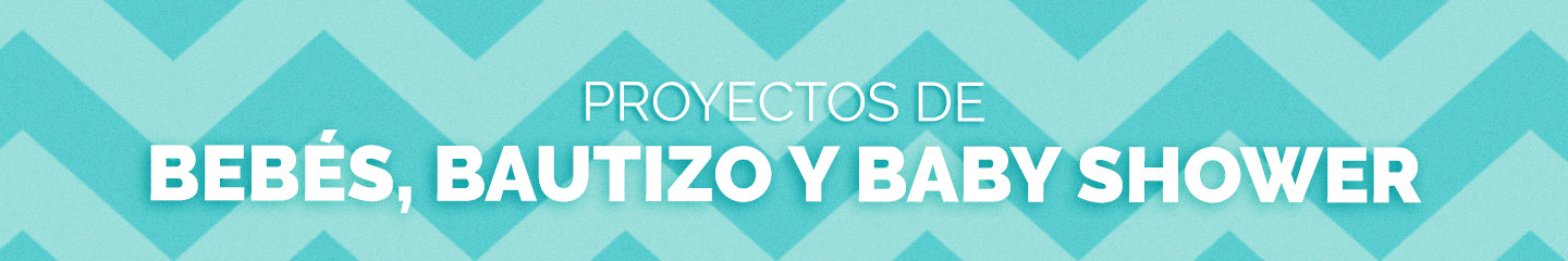 Proyectos para Bebes, Bautizos, Baby Shower