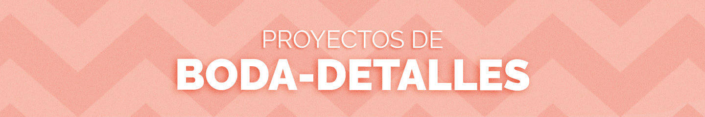 Proyectos para Boda - Detalles