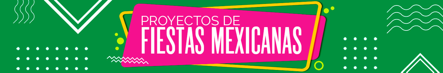 Proyectos para Fiestas Mexicanas